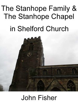 cover image of The Stanhope Family and the Stanhope Chapel in Shelford Church